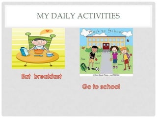 MY DAILY ACTIVITIES
 