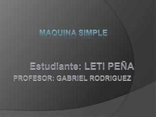 Maquina Simple-Leticia