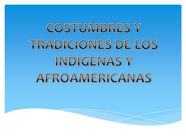 Costumbres De Indigenas Y Afroamericanas En El Ecuador