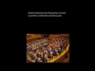 Sistema Nacional de Orquestas y Coros
Juveniles e Infantiles de Venezuela
 