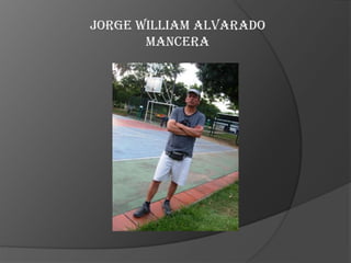 Jorge William Alvarado
Mancera
 