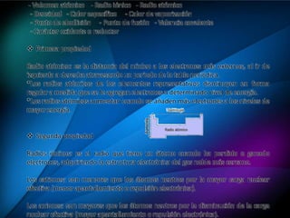 - Volumen atómico - Radio iónico - Radio atómico
- Densidad - Calor específico - Calor de vaporización
- Punto de ebullición - Punto de fusión - Valencia covalente
- Carácter oxidante o reductor
 Primera propiedad
Radio atómico: es la distancia del núcleo a los electrones más externos, al ir de
izquierda a derecha atravesando un periodo de la tabla periódica.
*Los radios atómicos de los elementos representativos disminuyen en forma
regular a medida que se le agregan electrones a determinado nivel de energía.
*Los radios atómicos aumentan cuando se añaden más electrones a los niveles de
mayor energía.
 Segunda propiedad
Radios iónicos: es el radio que tiene un átomo cuando ha perdido o ganado
electrones, adquiriendo la estructura electrónica del gas noble más cercano.
Los cationes: son menores que los átomos neutros por la mayor carga nuclear
efectiva (menor apantallamiento o repulsión electrónica).
Los aniones: son mayores que los átomos neutros por la disminución de la carga
nuclear efectiva (mayor apantallamiento o repulsión electrónica).
 