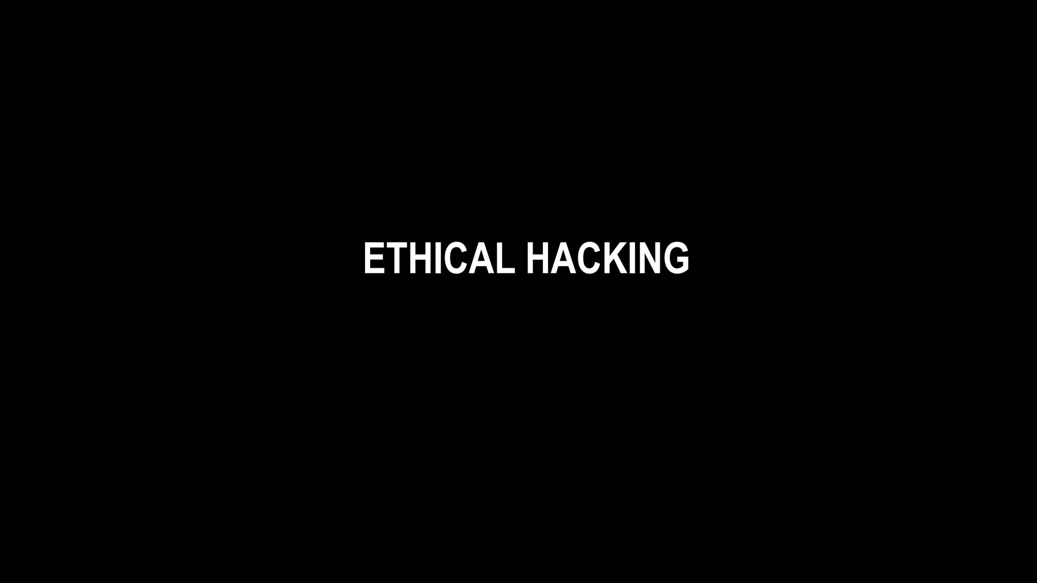 ETHICAL HACKING
 