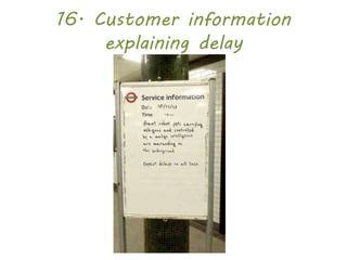 16. Customer information
explaining delay
 