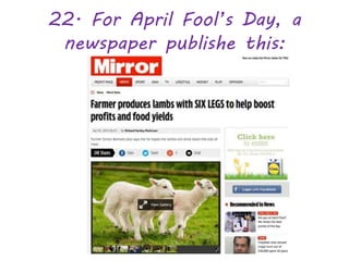 22. For April Fool’s Day, a
newspaper publishe this:
 