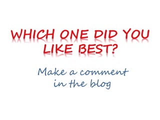 Make a comment
in the blog
 