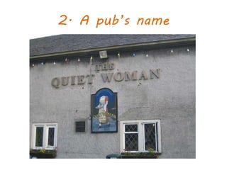 2. A pub’s name
 