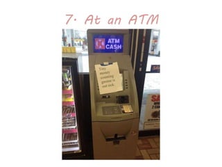 7. At an ATM
 