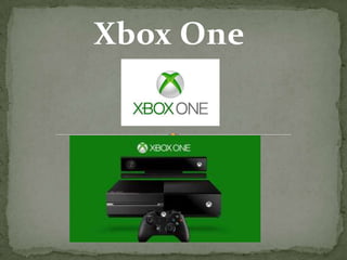 Xbox One
 