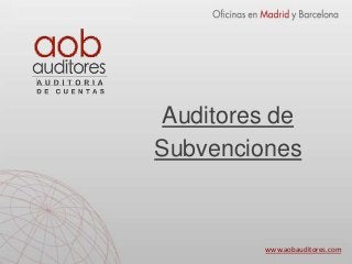 Auditores de
Subvenciones
www.aobauditores.com
 