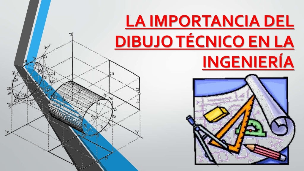 LA IMPORTANCIA DEL DIBUJO TÉCNICO EN LA INGENIERÍA