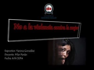Expositor: Yanina González
Docente: Pilar Pardo
Fecha: 6/6/2014
 
