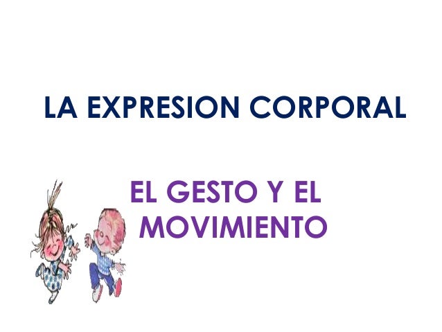 El Gesto Y El Movimiento En La Expresion Corporal es.slideshare.net