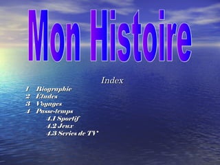 IndexIndex
1 Biographie1 Biographie
2 Études2 Études
3 Voyages3 Voyages
4 Passe-temps4 Passe-temps
4.1 Sportif4.1 Sportif
4.2 Jeux4.2 Jeux
4.3 Series de TV4.3 Series de TV
 
