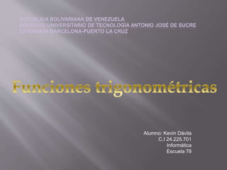 REPÚBLICA BOLIVARIANA DE VENEZUELA
INSTITUTO UNIVERSITARIO DE TECNOLOGÍA ANTONIO JOSÉ DE SUCRE
EXTENSIÓN BARCELONA-PUERTO LA CRUZ
Alumno: Kevin Dávila
C.I 24.225.701
Informática
Escuela 78
 