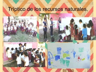 Tríptico de los recursos naturales.