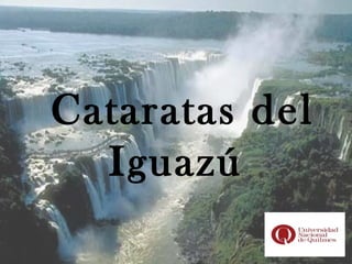 Cataratas del
Iguazú
 