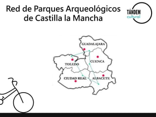 Red de Parques Arqueológicos 
de Castilla la Mancha 
 