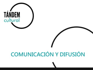 COMUNICACIÓN Y DIFUSIÓN 
 