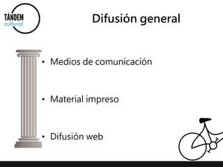 Difusión general 
• Medios de comunicación 
• Material impreso 
• Difusión web 
 