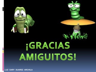 LUZ DARY SUAREZ ARCHILA 
