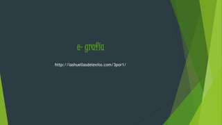 e- grafía 
http://lashuellasdelexito.com/3por1/ 
