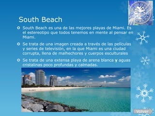 4B 
South Beach 
 South Beach es una de las mejores playas de Miami. Es 
el estereotipo que todos tenemos en mente al pen...