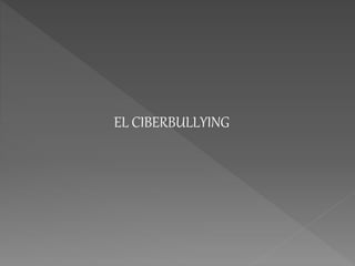 EL CIBERBULLYING 
 