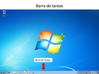 Barra de tareas 
Barra de Tareas 
 