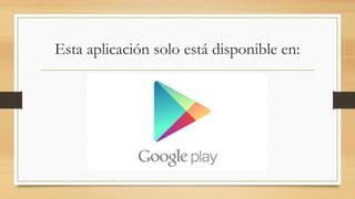 Esta aplicación solo está disponible en: 
