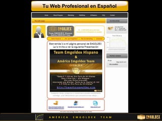Tu Web Profesional en Español 
A M É R I C A E M G O L D E X T E A M 
 
