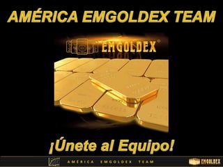 A M É R I C A E M G O L D E X T E A M 
