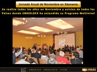 Jornada Anual de Noviembre en Alemania 
A M É R I C A E M G O L D E X T E A M 
 