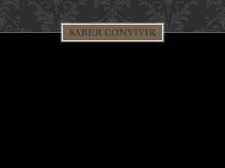 SABER CONVIVIR 
