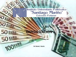 CAPITALIZACION
Br. Romel, García