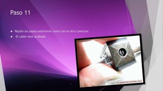 Paso 11 
 Repite los pasos anteriores como con el otro conector. 
 El cable está acabado 
 