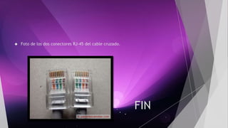  Foto de los dos conectores RJ-45 del cable cruzado. 
FIN 
 