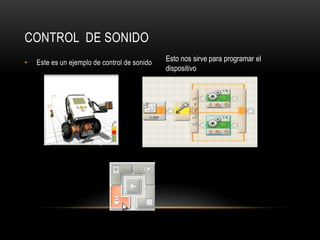CONTROL DE SONIDO
• Este es un ejemplo de control de sonido
Esto nos sirve para programar el
dispositivo