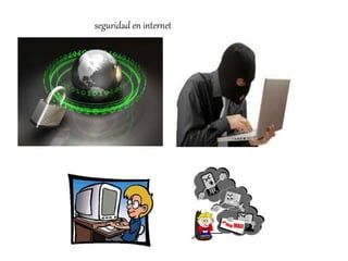 seguridad en internet 
 