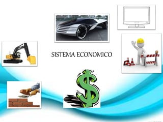 SISTEMA ECONOMICO
 