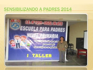 SENSIBILIZANDO A PADRES 2014