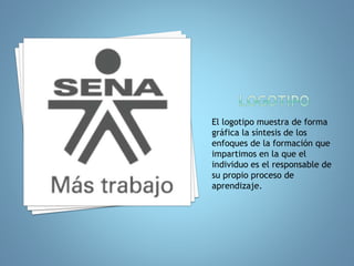 El logotipo muestra de forma 
gráfica la síntesis de los 
enfoques de la formación que 
impartimos en la que el 
individuo es el responsable de 
su propio proceso de 
aprendizaje. 
 