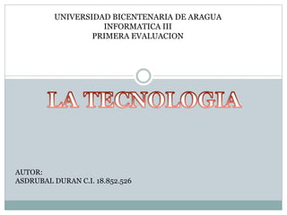 UNIVERSIDAD BICENTENARIA DE ARAGUA
INFORMATICA III
PRIMERA EVALUACION
AUTOR:
ASDRUBAL DURAN C.I. 18.852.526
 