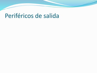 Periféricos de salida