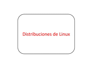 Distribuciones de Linux
 