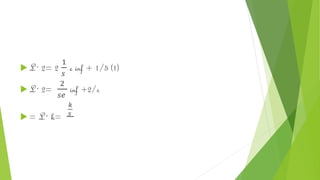  L´ 2= 2
1
𝑠
e inf + 1/5 (1)
 L´ 2=
2
𝑠𝑒
inf +2/s
 = L´ k=
𝑘
𝑠
 