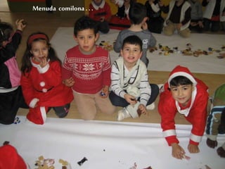 Menuda comilona . . .
 