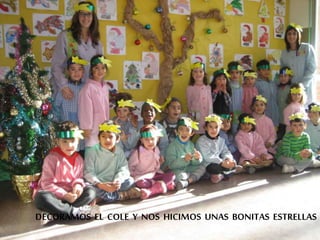 DECORAMOS EL COLE Y NOS HICIMOS UNAS BONITAS ESTRELLAS
 
