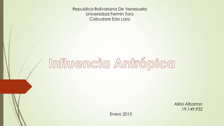 Republica Bolivariana De Venezuela
Universidad Fermin Toro
Cabudare Edo Lara
Alirio Albarran
19.149.932
Enero 2015
 