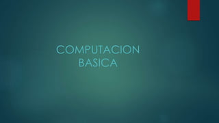 COMPUTACION
BASICA
 